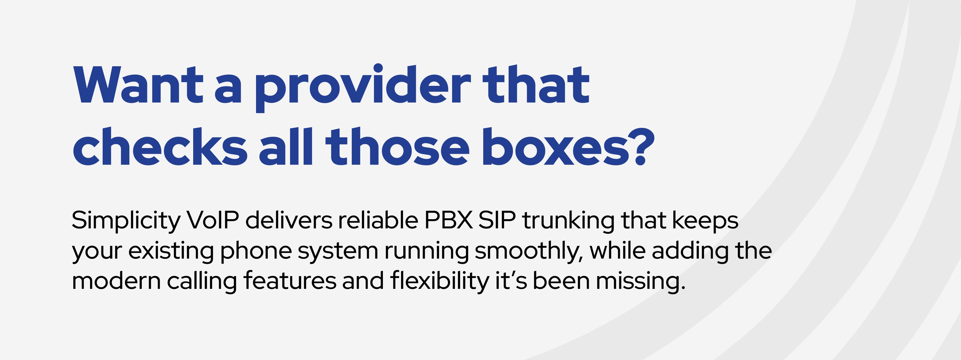 Graphic with large bold text asking, “Want a provider that checks all those boxes?” followed by a description of how Simplicity VoIP offers reliable PBX SIP trunking. Promotes Simplicity VoIP as a dependable SIP trunk provider with modern calling features.