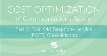 Cost Optimization of Communications Spend Part 2: POTS - Plain Old Telephone Service Consolidation