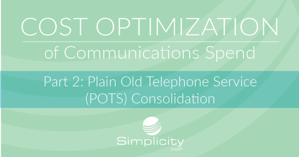 Cost Optimization of Communications Spend Part 2: POTS - Plain Old Telephone Service Consolidation
